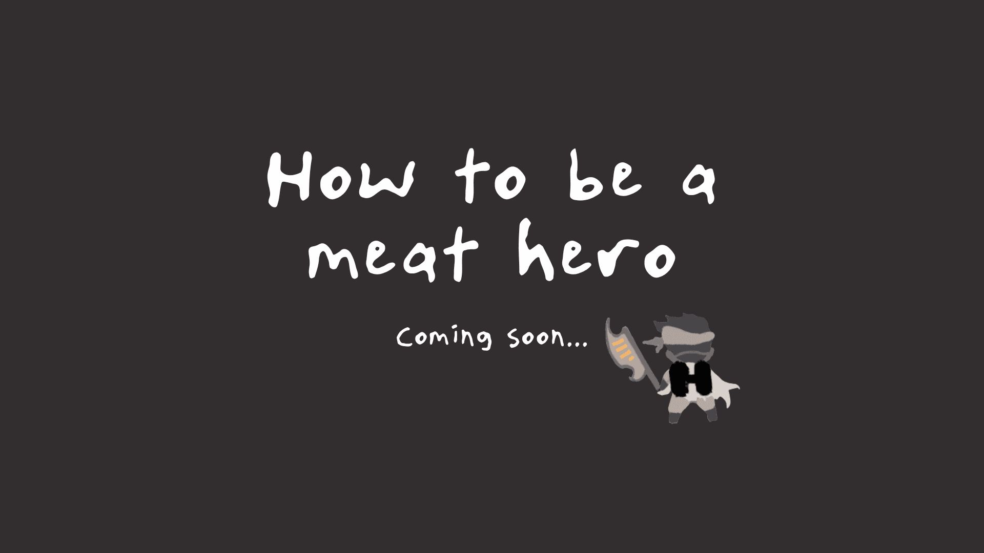 How to Be a Meat Hero